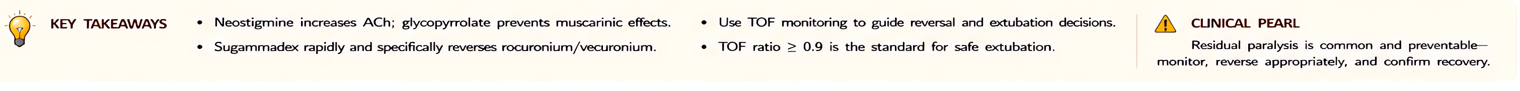 NMB reversal key takeaways: use TOF monitoring whenever available; aim TOF ratio >=0.9 before extubation; sugammadex provides rapid, complete reversal; neostigmine has ceiling effect.
